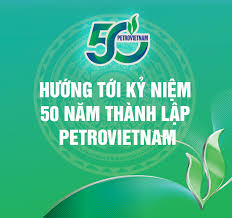 Triển khai các hoạt động kỷ niệm 50 năm thành lập Petrovietnam: Chuyên nghiệp, hiệu quả, tạo sức lan tỏa cao